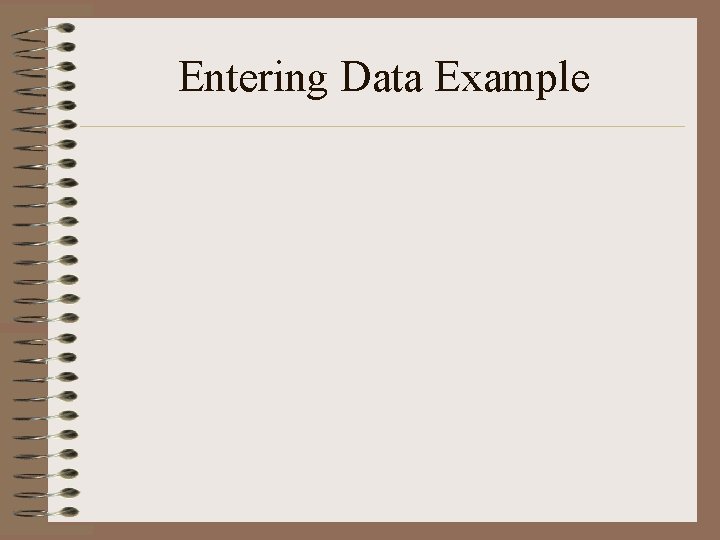 Entering Data Example 