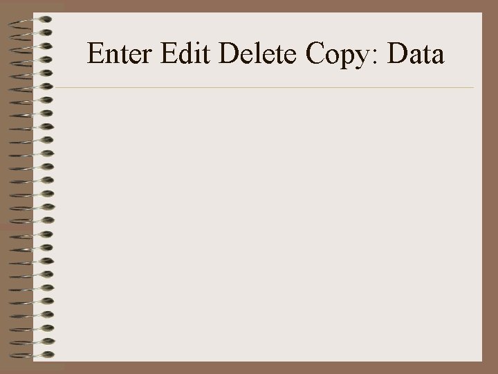 Enter Edit Delete Copy: Data 