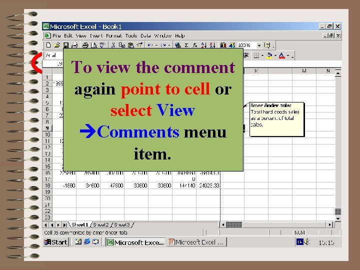 Enter comment to text box. Red triangle cell To view the indicates comment has