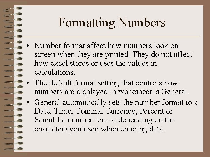 Formatting Numbers • Number format affect how numbers look on screen when they are