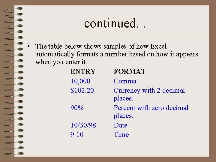 continued. . . • The table below shows samples of how Excel automatically formats