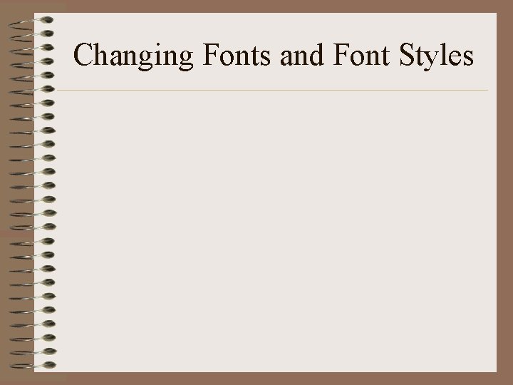 Changing Fonts and Font Styles 