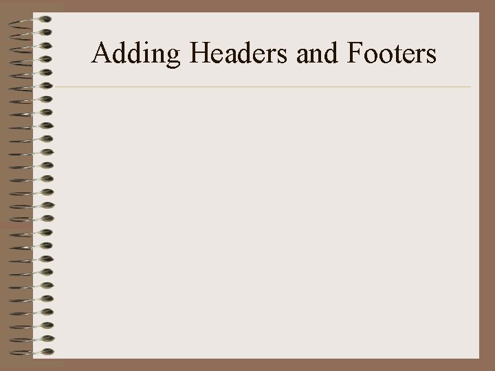 Adding Headers and Footers 