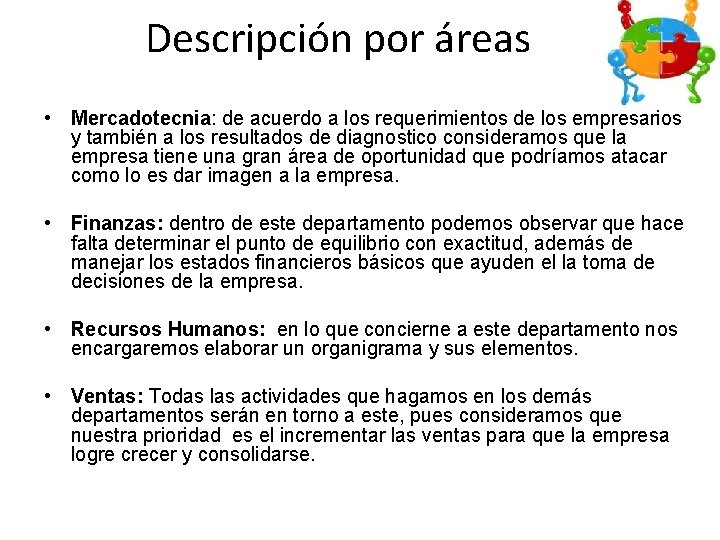 Descripción por áreas • Mercadotecnia: de acuerdo a los requerimientos de los empresarios y