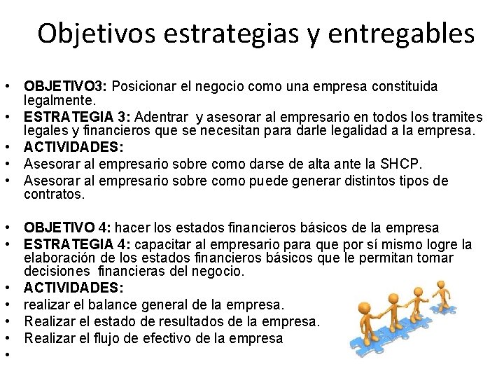 Objetivos estrategias y entregables • OBJETIVO 3: Posicionar el negocio como una empresa constituida