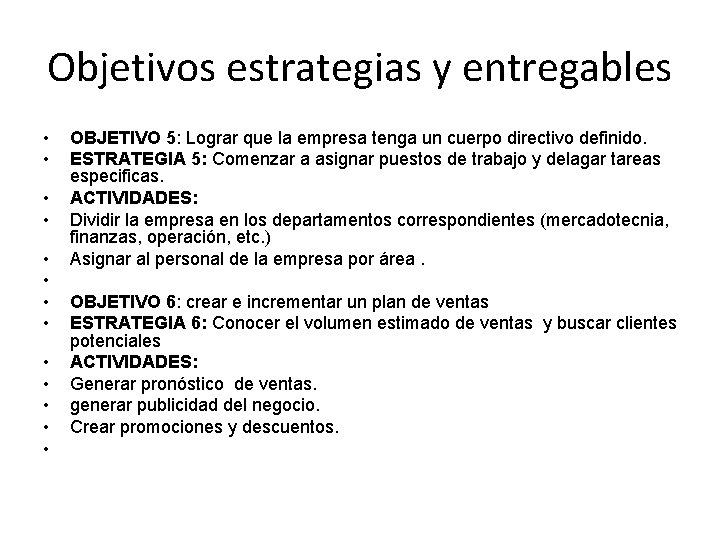 Objetivos estrategias y entregables • • • • OBJETIVO 5: Lograr que la empresa