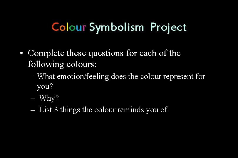 Colour Symbolism Project • Complete these questions for each of the following colours: –