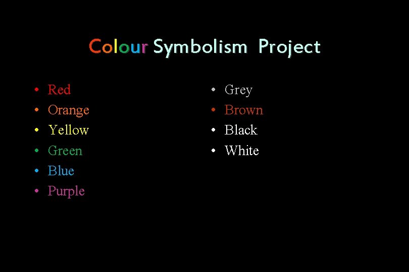 Colour Symbolism Project • • • Red Orange Yellow Green Blue Purple • •