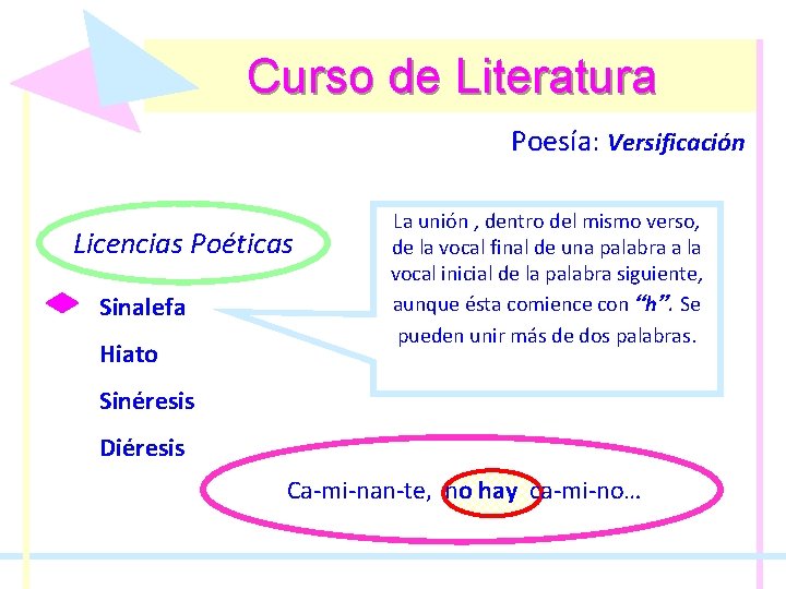 Curso de Literatura Poesía: Poesía Versificación Licencias Poéticas Sinalefa Hiato La unión , dentro