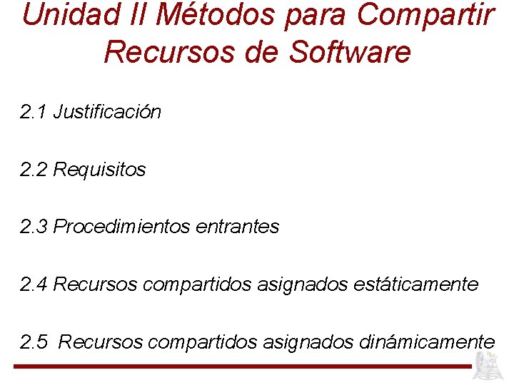 Unidad II Métodos para Compartir Recursos de Software 2. 1 Justificación 2. 2 Requisitos