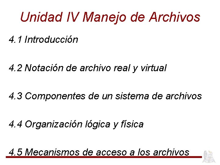 Unidad IV Manejo de Archivos 4. 1 Introducción 4. 2 Notación de archivo real