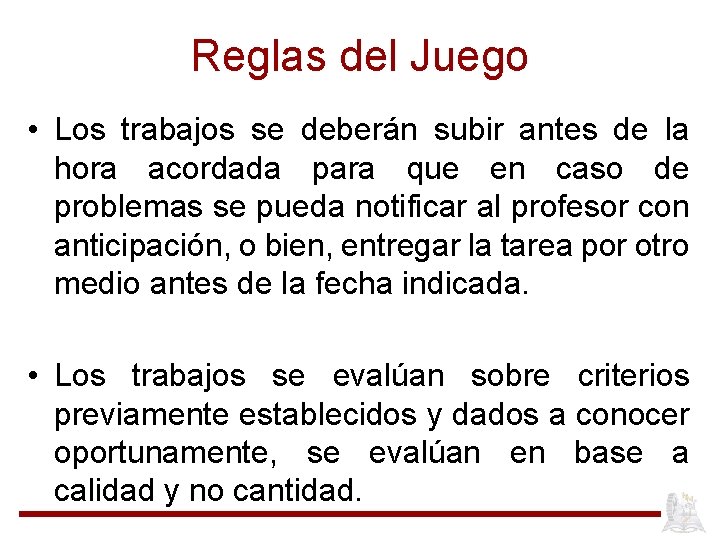 Reglas del Juego • Los trabajos se deberán subir antes de la hora acordada