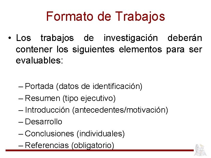 Formato de Trabajos • Los trabajos de investigación deberán contener los siguientes elementos para