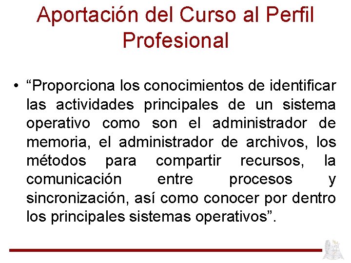 Aportación del Curso al Perfil Profesional • “Proporciona los conocimientos de identificar las actividades