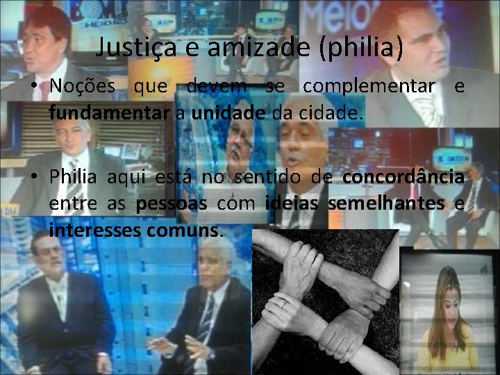 Justiça e amizade (philia) • Noções que devem se complementar e fundamentar a unidade