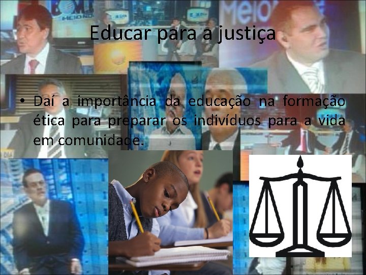 Educar para a justiça • Daí a importância da educação na formação ética para