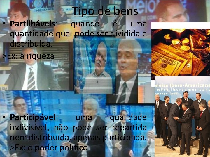 Tipo de bens • Partilháveis: quando é uma quantidade que pode ser dividida e