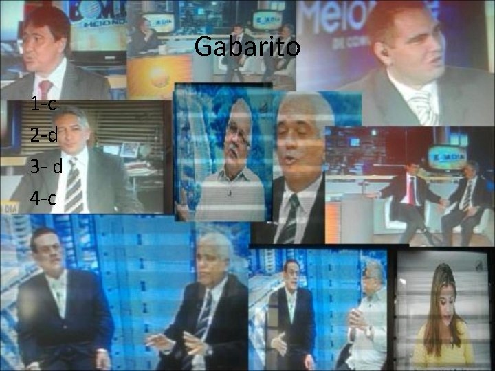 Gabarito 1 -c 2 -d 3 - d 4 -c 