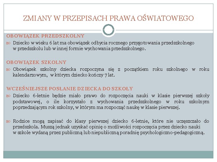 ZMIANY W PRZEPISACH PRAWA OŚWIATOWEGO OBOWIĄZEK PRZEDSZKOLNY Dziecko w wieku 6 lat ma obowiązek