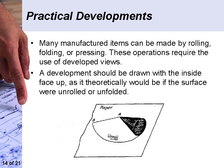 Practical Developments • Many manufactured items can be made by rolling, folding, or pressing.