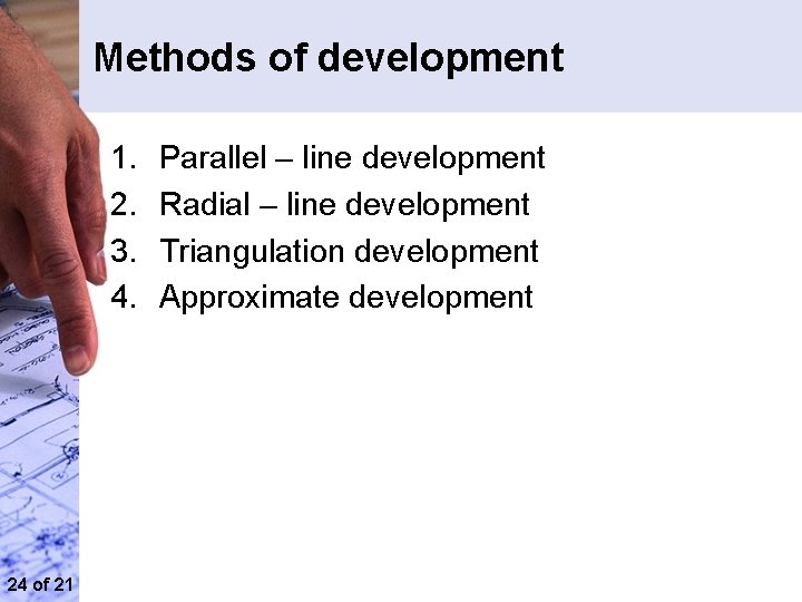 Methods of development 1. 2. 3. 4. 24 of 21 Parallel – line development