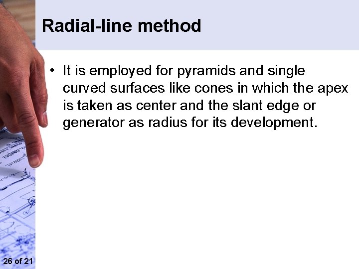 Radial line method • It is employed for pyramids and single curved surfaces like