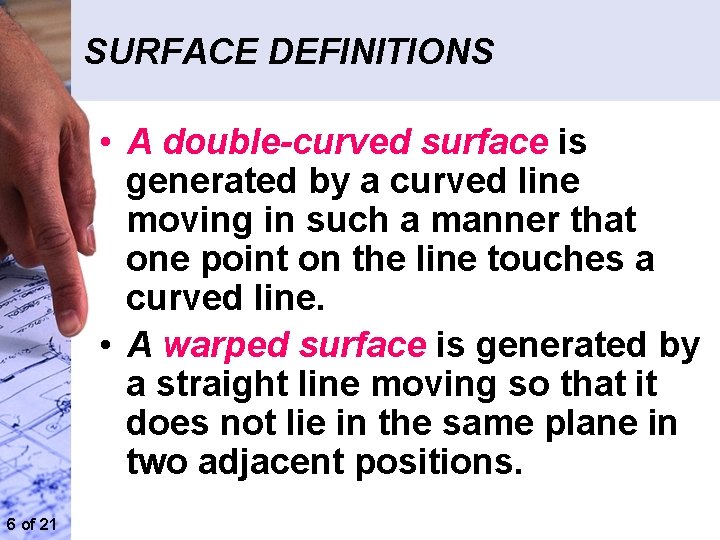 SURFACE DEFINITIONS • A double-curved surface is generated by a curved line moving in