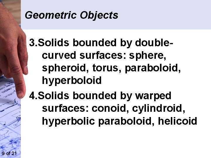 Geometric Objects 3. Solids bounded by double curved surfaces: sphere, spheroid, torus, paraboloid, hyperboloid