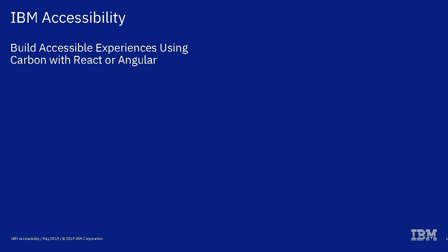 IBM Accessibility Build Accessible Experiences Using Carbon with React or Angular IBM Accessibility /