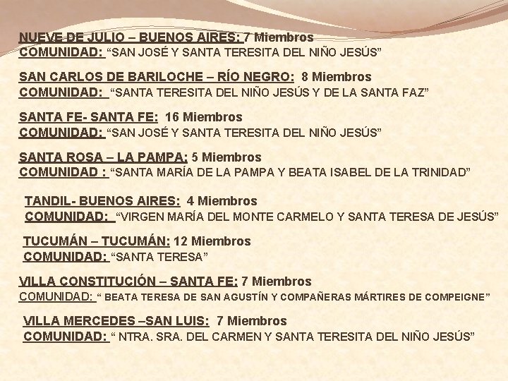 NUEVE DE JULIO – BUENOS AIRES: 7 Miembros COMUNIDAD: “SAN JOSÉ Y SANTA TERESITA