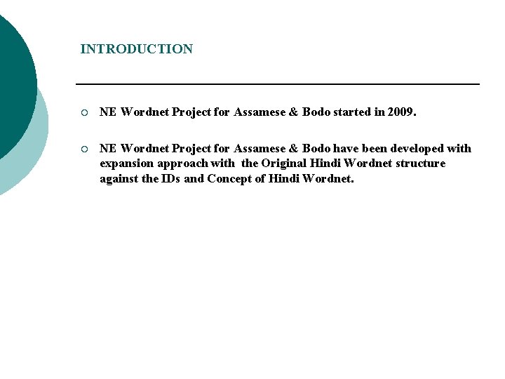 INTRODUCTION ¡ NE Wordnet Project for Assamese & Bodo started in 2009. ¡ NE