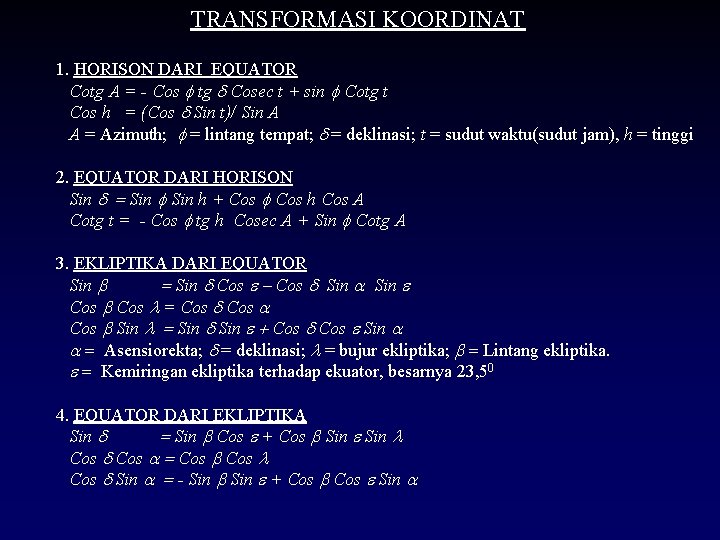 TRANSFORMASI KOORDINAT 1. HORISON DARI EQUATOR Cotg A = - Cos f tg d