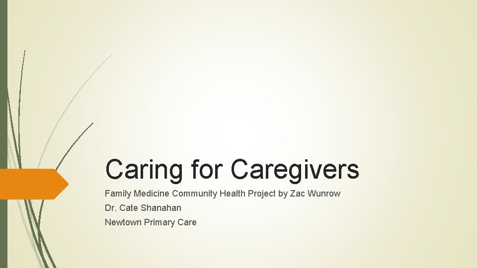 Caring for Caregivers Family Medicine Community Health Project by Zac Wunrow Dr. Cate Shanahan