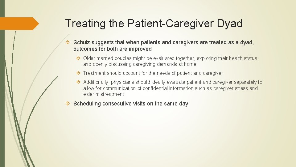 Treating the Patient-Caregiver Dyad Schulz suggests that when patients and caregivers are treated as