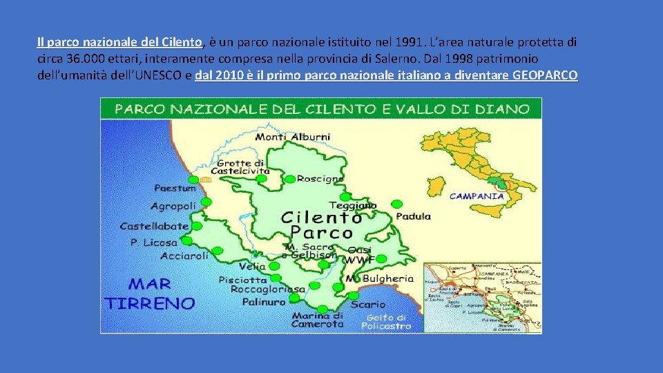 Il parco nazionale del Cilento, Cilento è un parco nazionale istituito nel 1991. L’area