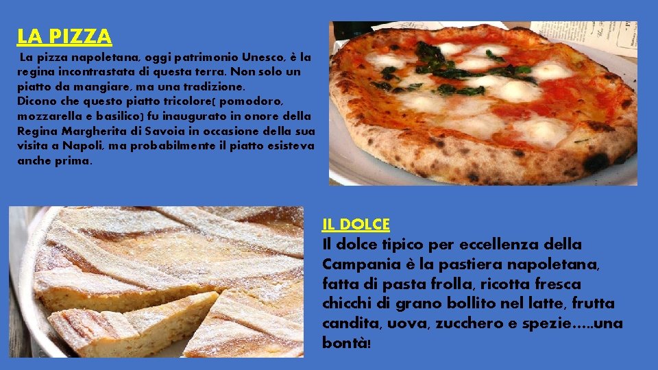 LA PIZZA La pizza napoletana, oggi patrimonio Unesco, è la regina incontrastata di questa