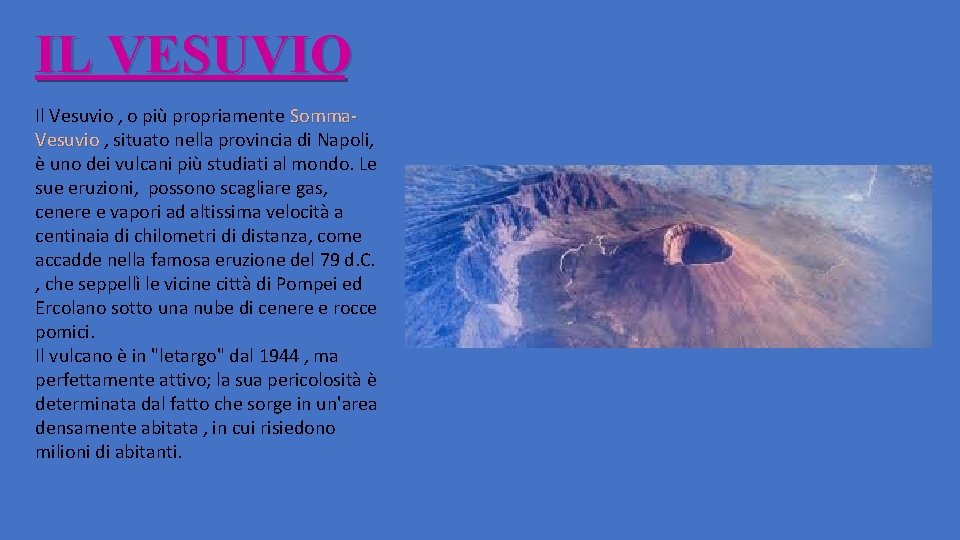 IL VESUVIO Il Vesuvio , o più propriamente Somma. Vesuvio , situato nella provincia