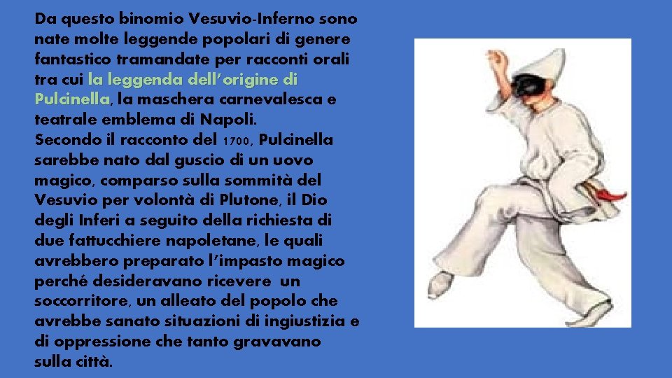 Da questo binomio Vesuvio-Inferno sono nate molte leggende popolari di genere fantastico tramandate per Da questo binomio Vesuvio-Inferno sono nate molte leggende popolari di genere fantastico tramandate per