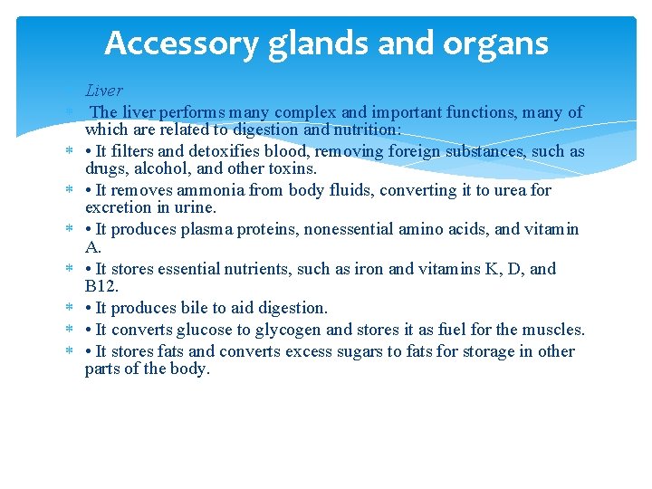 Accessory glands and organs Liver The liver performs many complex and important functions, many