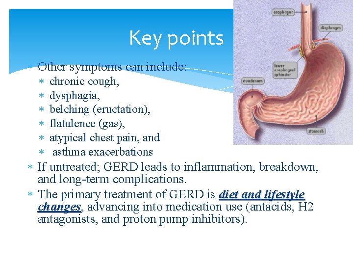 Key points Other symptoms can include: chronic cough, dysphagia, belching (eructation), flatulence (gas), atypical