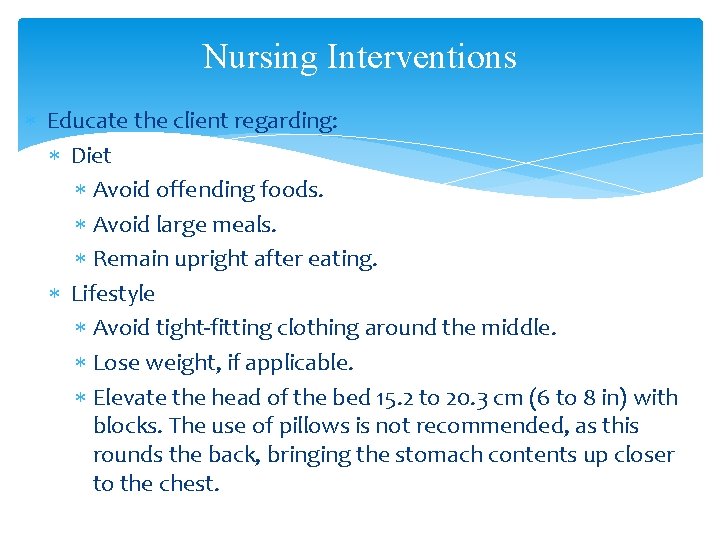 Nursing Interventions Educate the client regarding: Diet Avoid offending foods. Avoid large meals. Remain