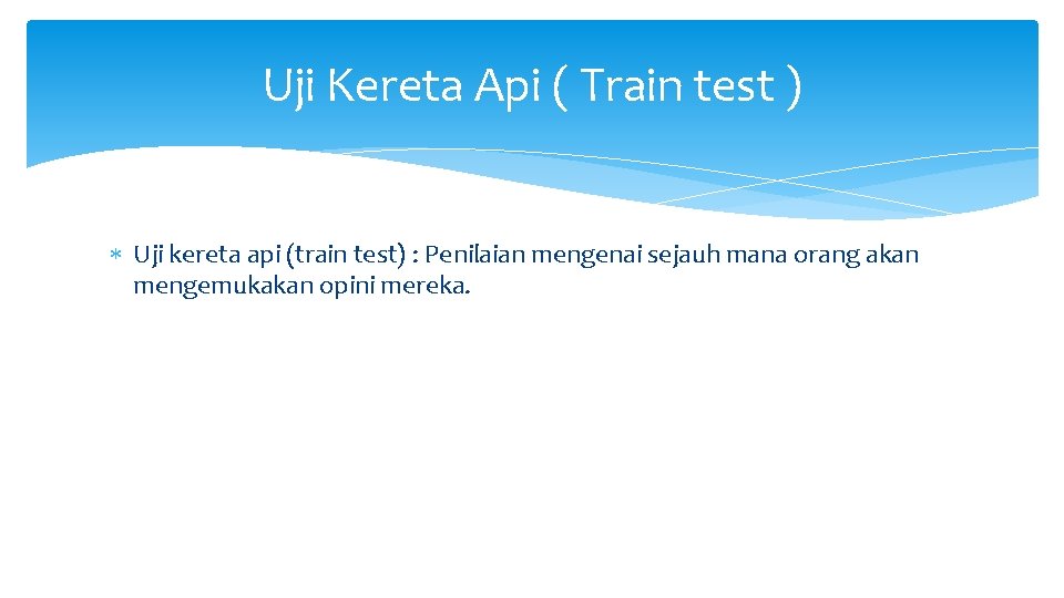 Uji Kereta Api ( Train test ) Uji kereta api (train test) : Penilaian