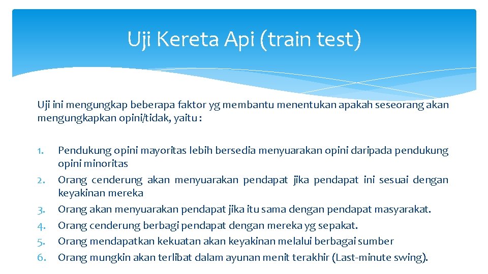 Uji Kereta Api (train test) Uji ini mengungkap beberapa faktor yg membantu menentukan apakah