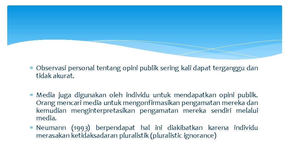  Observasi personal tentang opini publik sering kali dapat terganggu dan tidak akurat. Media