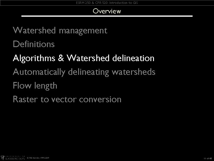 ESRM 250 & CFR 520: Introduction to GIS Overview Watershed management Definitions Algorithms &