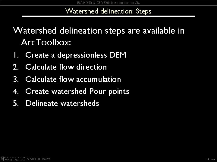 ESRM 250 & CFR 520: Introduction to GIS Watershed delineation: Steps Watershed delineation steps