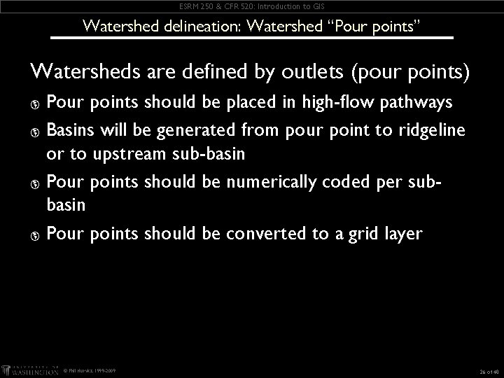 ESRM 250 & CFR 520: Introduction to GIS Watershed delineation: Watershed “Pour points” Watersheds