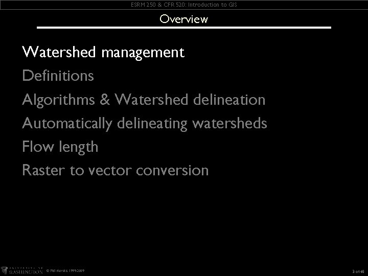 ESRM 250 & CFR 520: Introduction to GIS Overview Watershed management Definitions Algorithms &