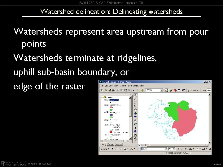 ESRM 250 & CFR 520: Introduction to GIS Watershed delineation: Delineating watersheds Watersheds represent