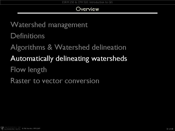 ESRM 250 & CFR 520: Introduction to GIS Overview Watershed management Definitions Algorithms &